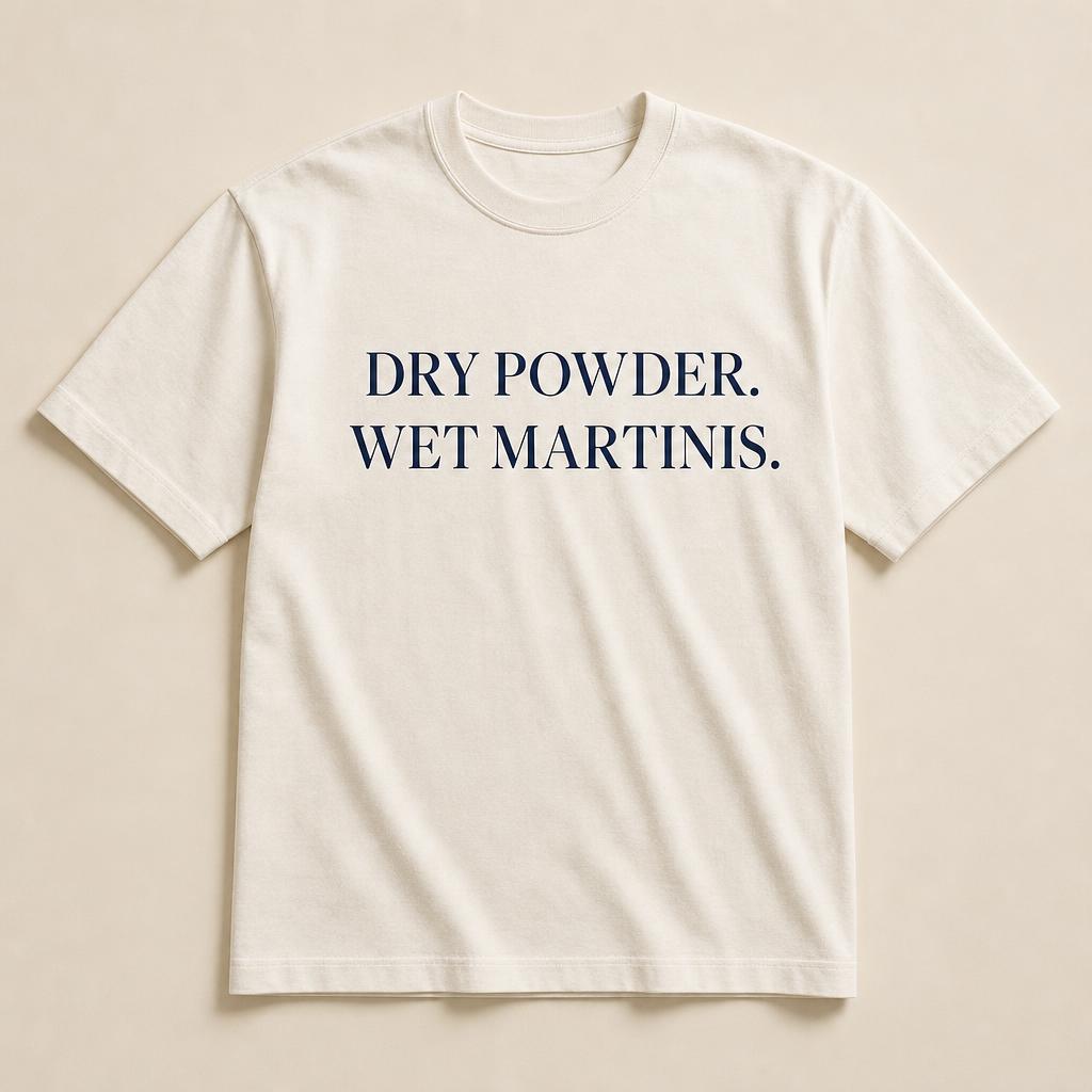 Dry Powder. Wet Martinis. Tee — Cream or navy